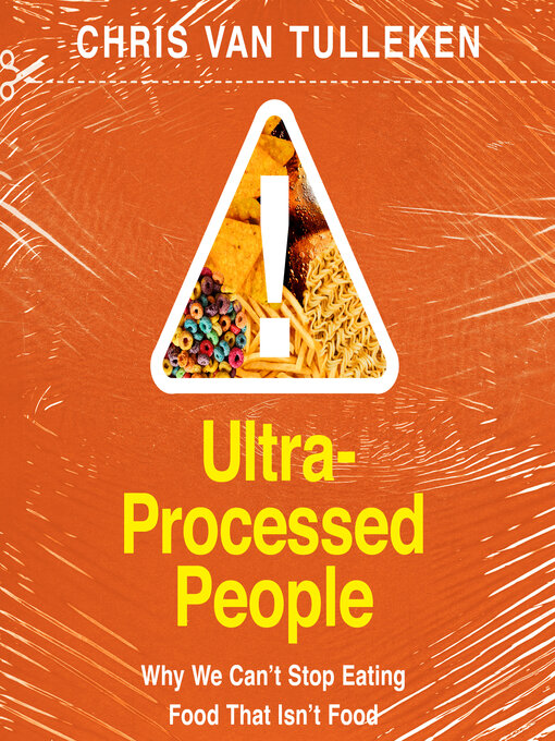 Title details for Ultra-Processed People by Chris van Tulleken - Wait list